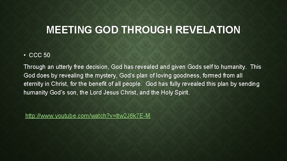 MEETING GOD THROUGH REVELATION • CCC 50 Through an utterly free decision, God has