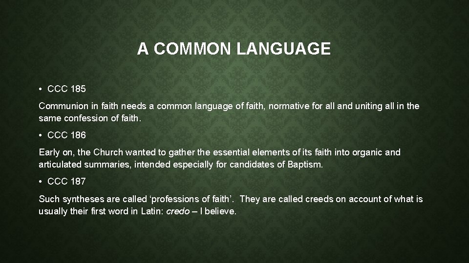 A COMMON LANGUAGE • CCC 185 Communion in faith needs a common language of