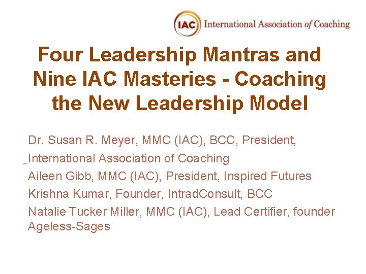 Four Leadership Mantras and Nine IAC Masteries - Coaching the New Leadership Model Dr.