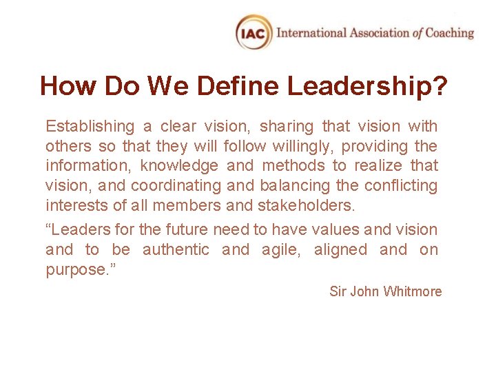 How Do We Define Leadership? Establishing a clear vision, sharing that vision with others