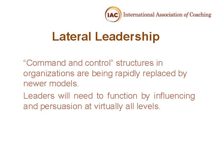Lateral Leadership “Command control” structures in organizations are being rapidly replaced by newer models.