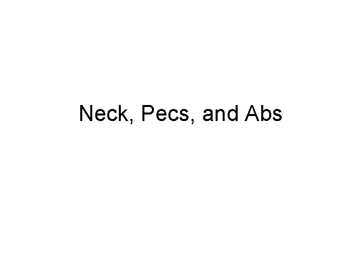 Neck, Pecs, and Abs 