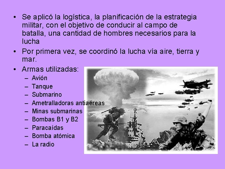  • Se aplicó la logística, la planificación de la estrategia militar, con el