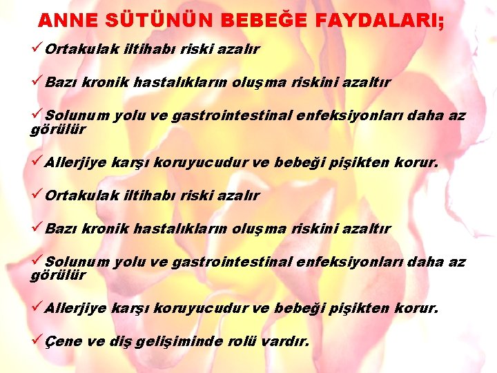 ANNE SÜTÜNÜN BEBEĞE FAYDALARI; üOrtakulak iltihabı riski azalır üBazı kronik hastalıkların oluşma riskini azaltır