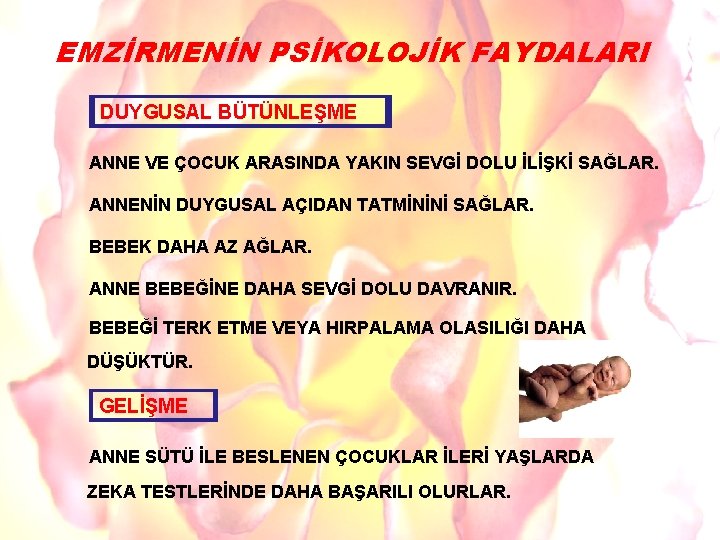 EMZİRMENİN PSİKOLOJİK FAYDALARI DUYGUSAL BÜTÜNLEŞME ANNE VE ÇOCUK ARASINDA YAKIN SEVGİ DOLU İLİŞKİ SAĞLAR.