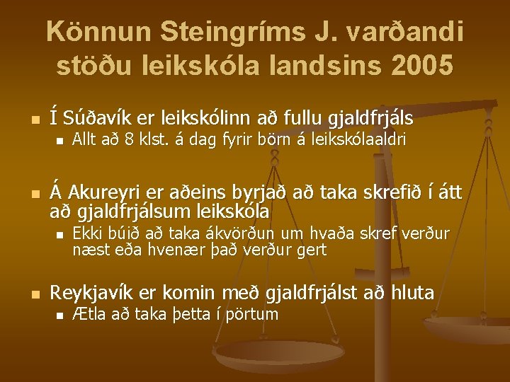 Könnun Steingríms J. varðandi stöðu leikskóla landsins 2005 n Í Súðavík er leikskólinn að Könnun Steingríms J. varðandi stöðu leikskóla landsins 2005 n Í Súðavík er leikskólinn að