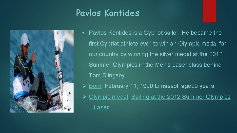 Pavlos Kontides • Pavlos Kontides is a Cypriot sailor. He became the first Cypriot