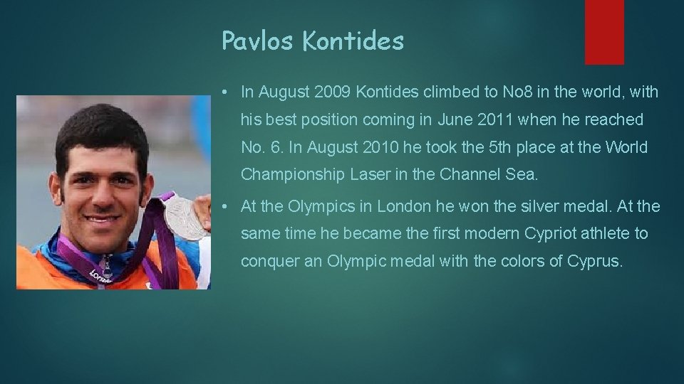 Pavlos Kontides • In August 2009 Kontides climbed to No 8 in the world,