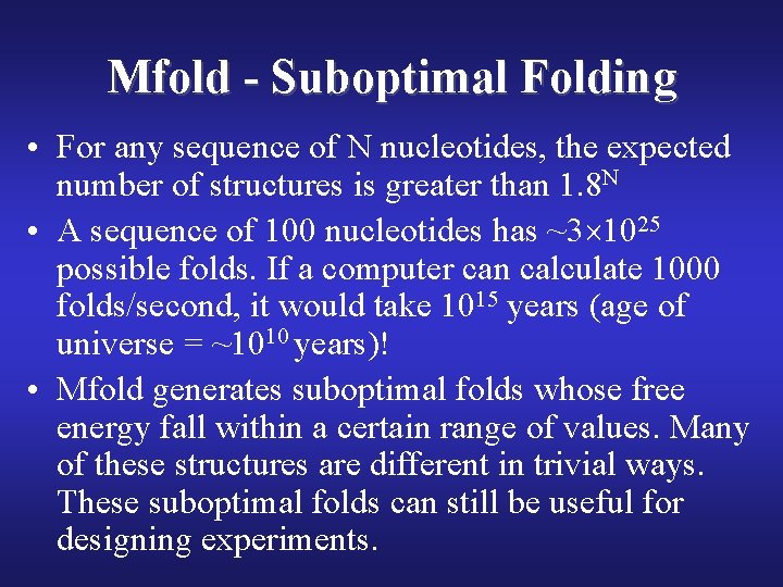 Mfold - Suboptimal Folding • For any sequence of N nucleotides, the expected number