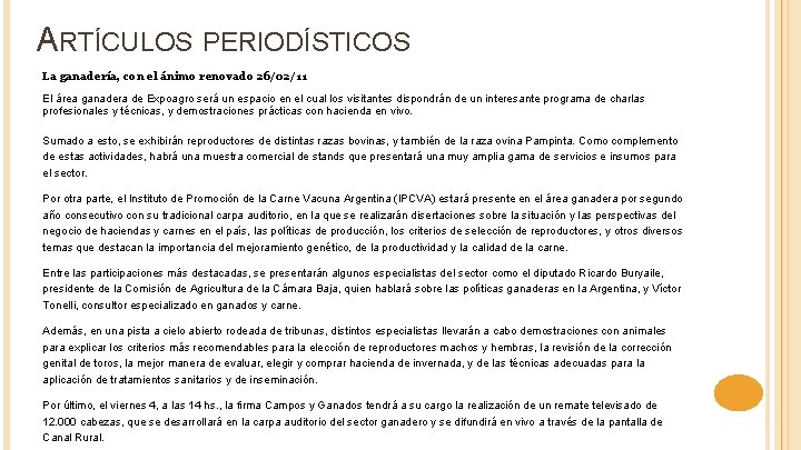 ARTÍCULOS PERIODÍSTICOS La ganadería, con el ánimo renovado 26/02/11 El área ganadera de Expoagro