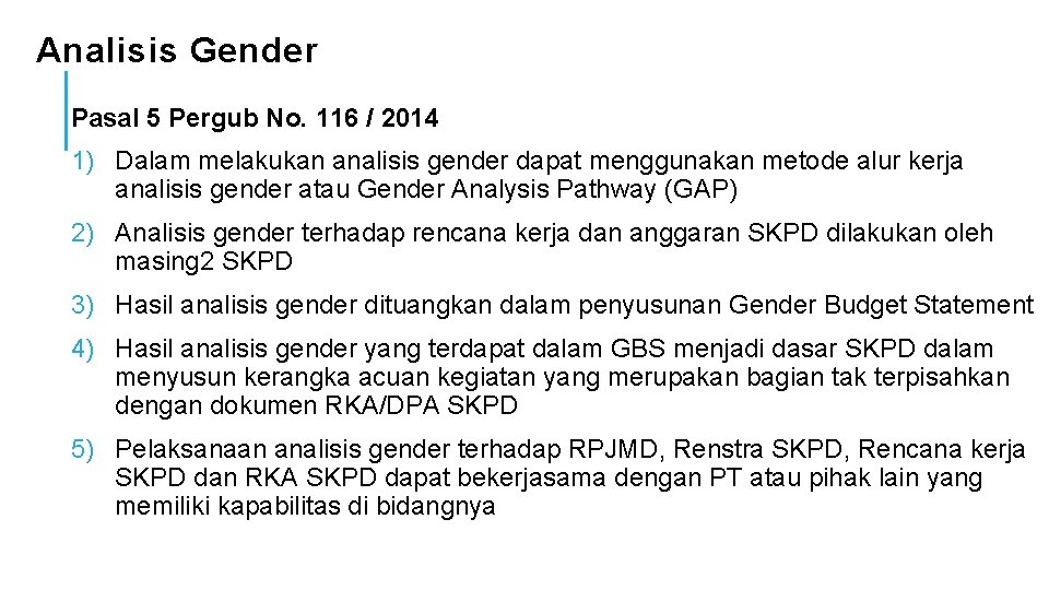 Analisis Gender Pasal 5 Pergub No. 116 / 2014 1) Dalam melakukan analisis gender