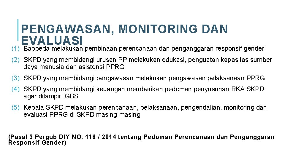 PENGAWASAN, MONITORING DAN EVALUASI (1) Bappeda melakukan pembinaan perencanaan dan penganggaran responsif gender (2)