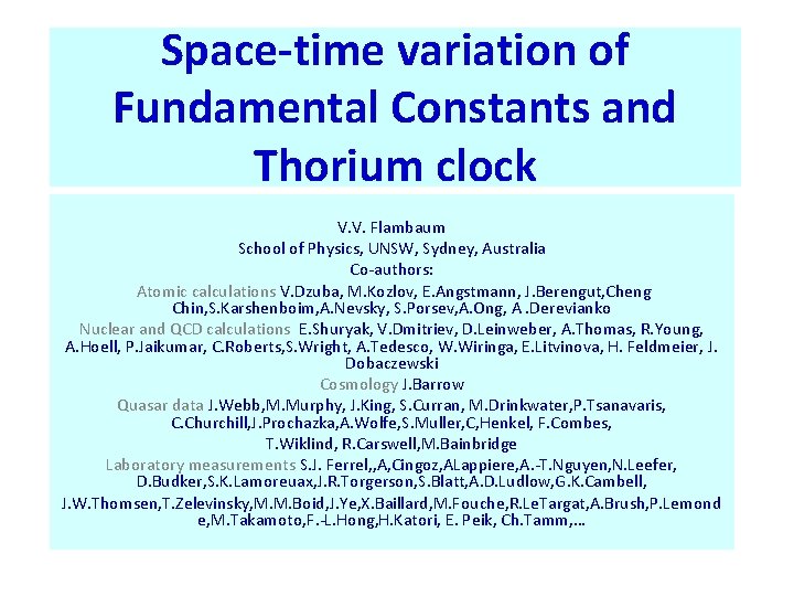 Space-time variation of Fundamental Constants and Thorium clock V. V. Flambaum School of Physics,
