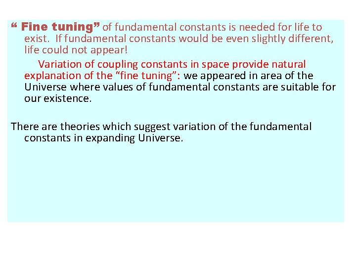 “ Fine tuning” of fundamental constants is needed for life to exist. If fundamental