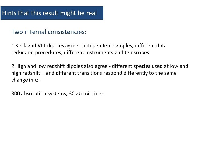 Hints that this result might be real Two internal consistencies: 1 Keck and VLT