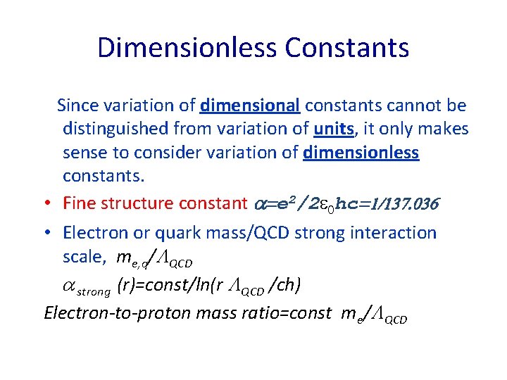 Dimensionless Constants Since variation of dimensional constants cannot be distinguished from variation of units,