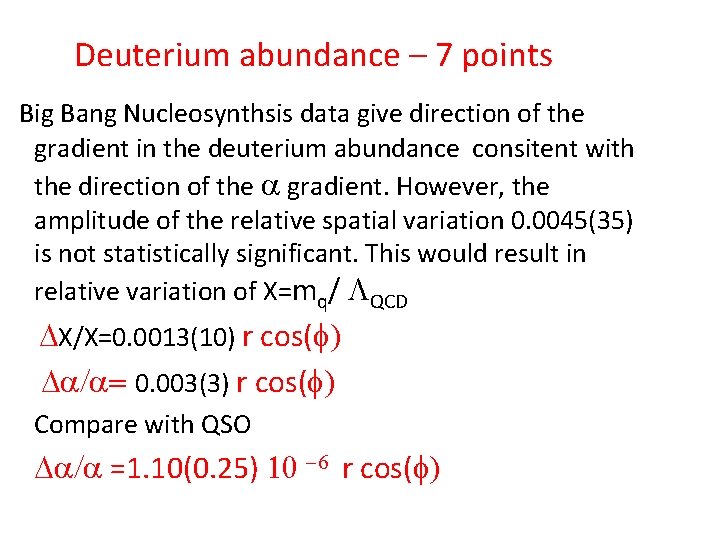 Deuterium abundance – 7 points Big Bang Nucleosynthsis data give direction of the gradient