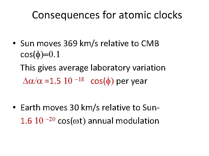 Consequences for atomic clocks • Sun moves 369 km/s relative to CMB cos(f)=0. 1