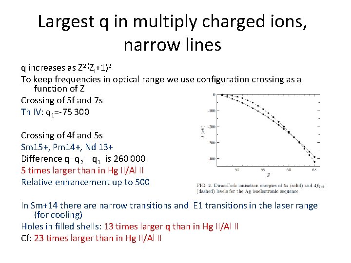 Largest q in multiply charged ions, narrow lines q increases as Z 2 (Zi+1)2