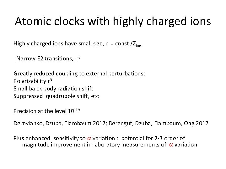 Atomic clocks with highly charged ions Highly charged ions have small size, r =
