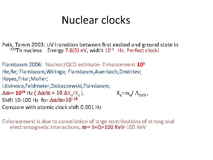 Nuclear clocks Peik, Tamm 2003: UV transition between first excited and ground state in