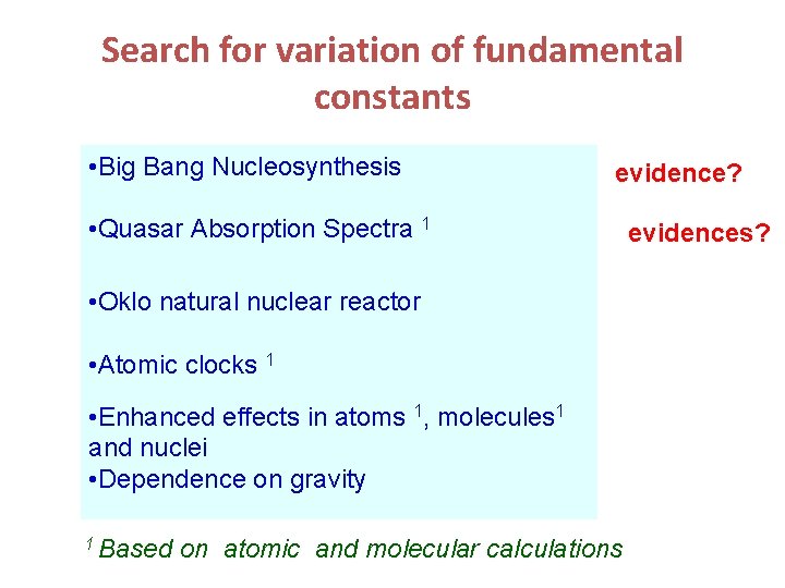 Search for variation of fundamental constants • Big Bang Nucleosynthesis evidence? • Quasar Absorption