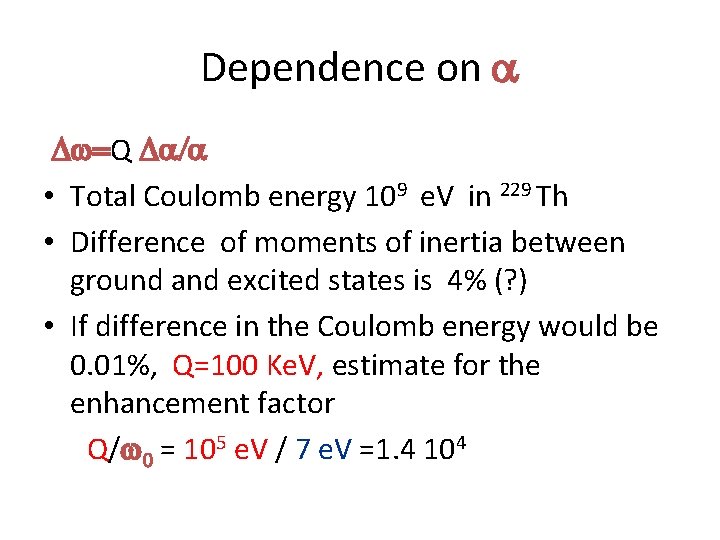 Dependence on a Dw=Q Da/a • Total Coulomb energy 109 e. V in 229