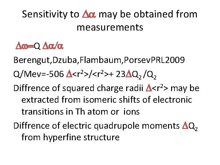Sensitivity to Da may be obtained from measurements Dw=Q Da/a Berengut, Dzuba, Flambaum, Porsev.