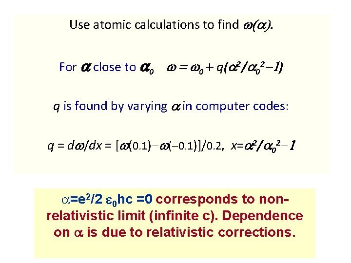 Use atomic calculations to find w(a). For a close to a 0 w =