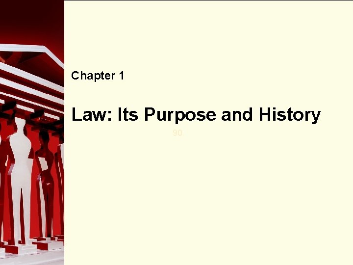 Chapter 1 Law: Its Purpose and History 90 Chapter 1 Law: Its Purpose and History 90