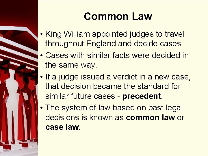 Common Law • King William appointed judges to travel throughout England decide cases. • Common Law • King William appointed judges to travel throughout England decide cases. •