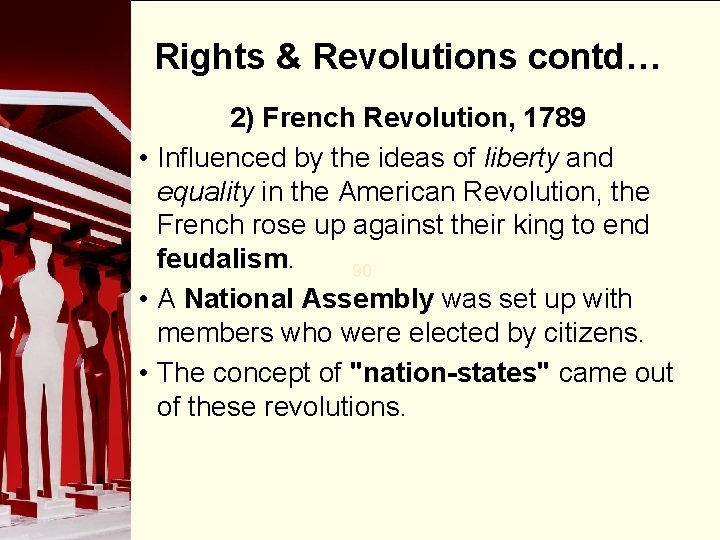 Rights & Revolutions contd… 2) French Revolution, 1789 • Influenced by the ideas of Rights & Revolutions contd… 2) French Revolution, 1789 • Influenced by the ideas of