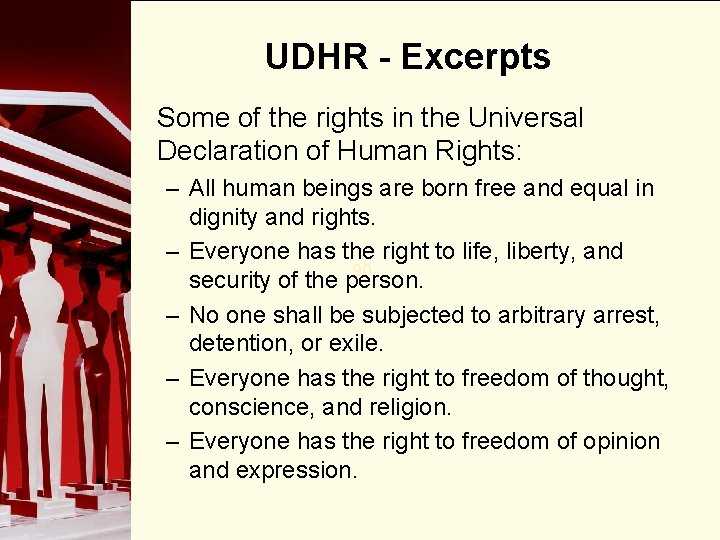 UDHR - Excerpts Some of the rights in the Universal Declaration of Human Rights: UDHR - Excerpts Some of the rights in the Universal Declaration of Human Rights:
