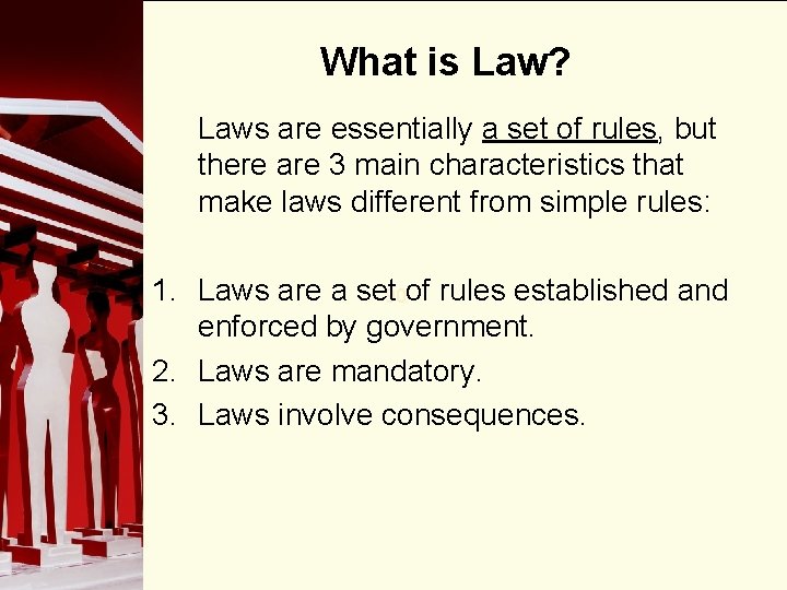 What is Law? Laws are essentially a set of rules, but there are 3 What is Law? Laws are essentially a set of rules, but there are 3