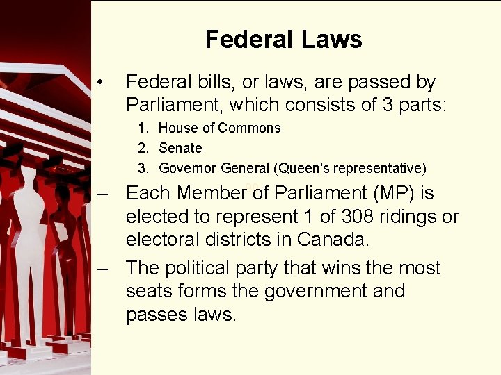 Federal Laws • Federal bills, or laws, are passed by Parliament, which consists of Federal Laws • Federal bills, or laws, are passed by Parliament, which consists of