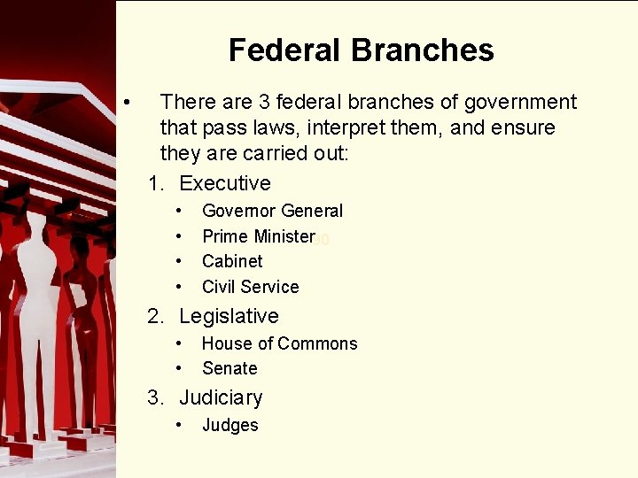 Federal Branches • There are 3 federal branches of government that pass laws, interpret Federal Branches • There are 3 federal branches of government that pass laws, interpret