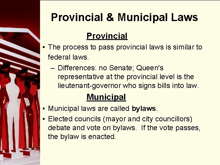 Provincial & Municipal Laws Provincial • The process to pass provincial laws is similar Provincial & Municipal Laws Provincial • The process to pass provincial laws is similar