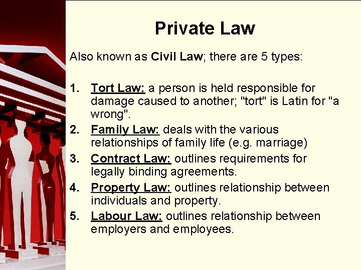 Private Law Also known as Civil Law; there are 5 types: 1. Tort Law: Private Law Also known as Civil Law; there are 5 types: 1. Tort Law: