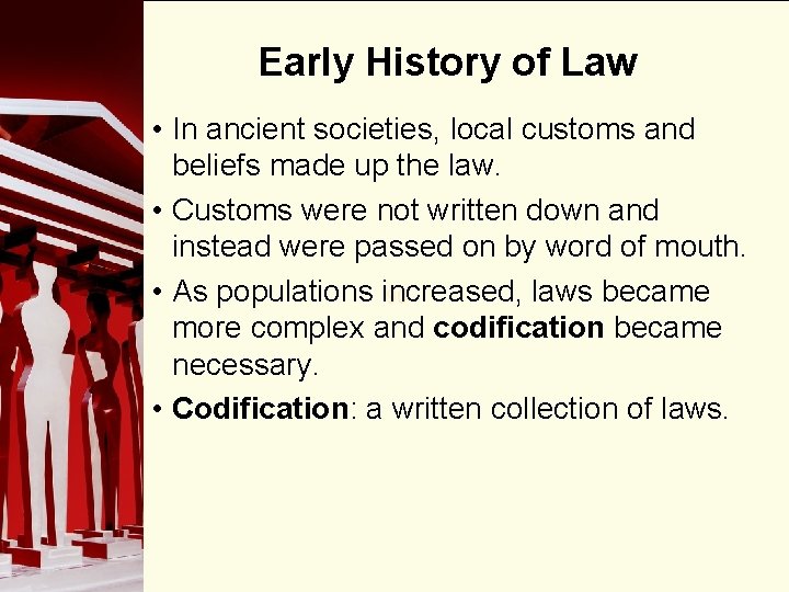 Early History of Law • In ancient societies, local customs and beliefs made up Early History of Law • In ancient societies, local customs and beliefs made up