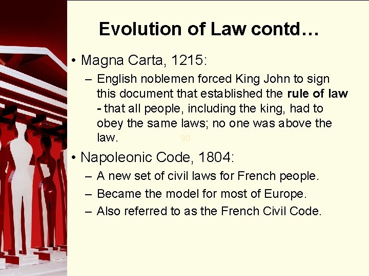 Evolution of Law contd… • Magna Carta, 1215: – English noblemen forced King John Evolution of Law contd… • Magna Carta, 1215: – English noblemen forced King John
