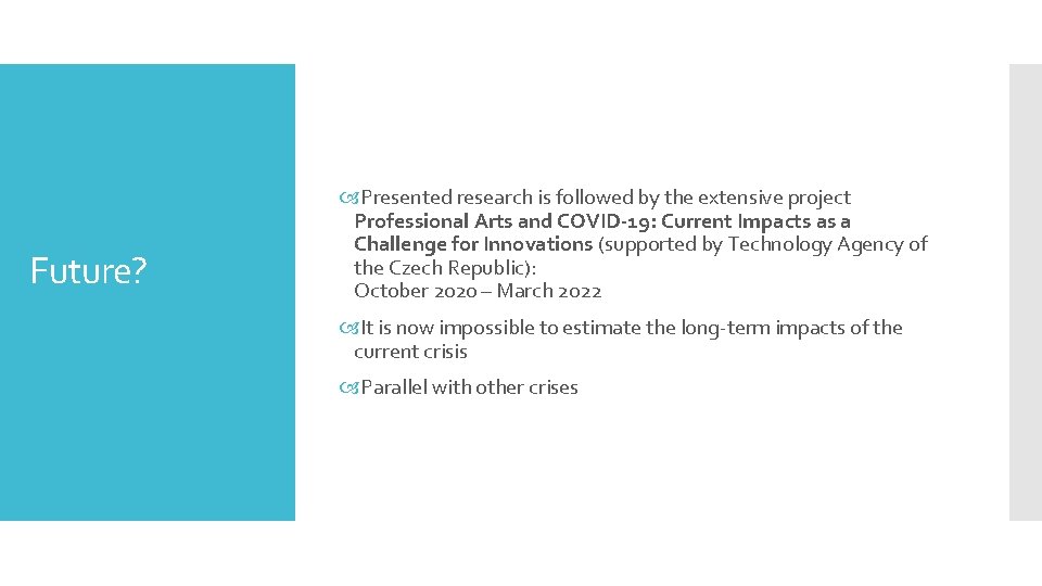 Future? Presented research is followed by the extensive project Professional Arts and COVID-19: Current