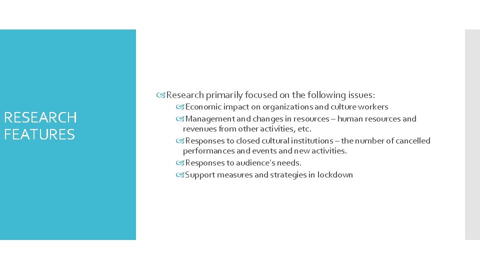  Research primarily focused on the following issues: RESEARCH FEATURES Economic impact on organizations