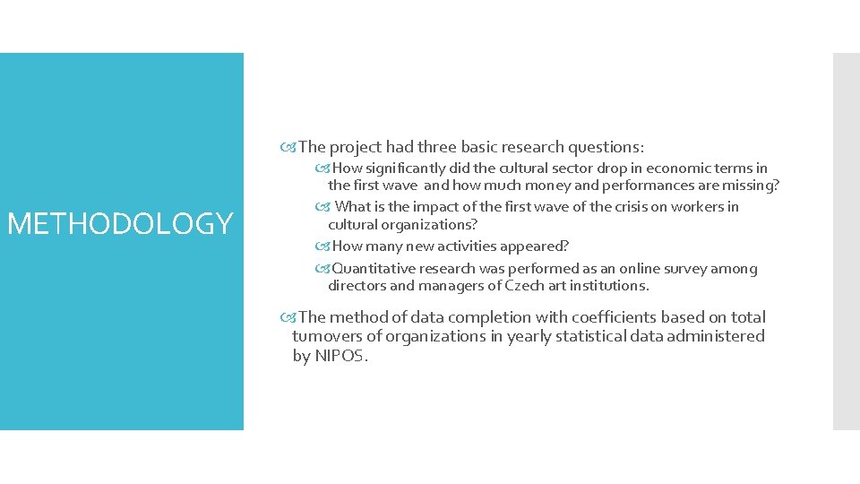  The project had three basic research questions: METHODOLOGY How significantly did the cultural