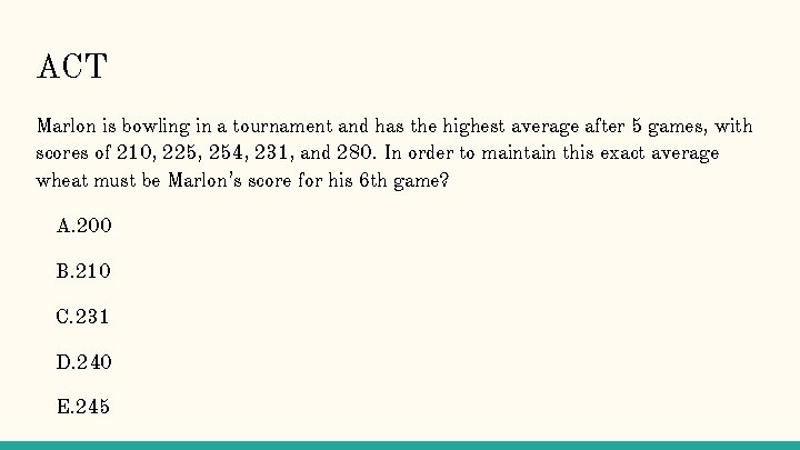 ACT Marlon is bowling in a tournament and has the highest average after 5