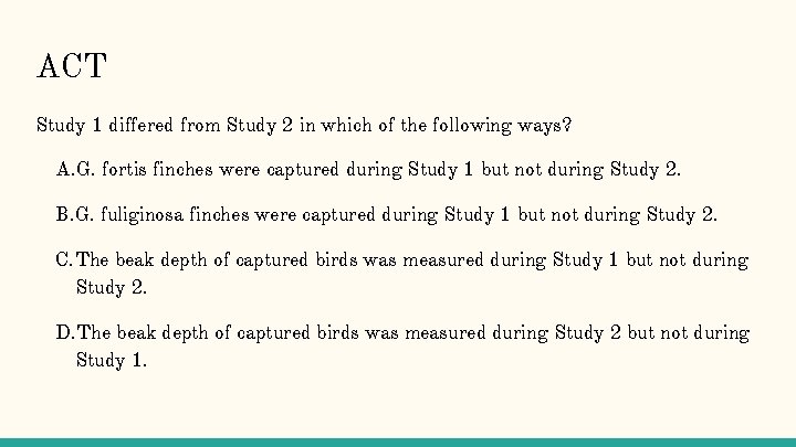 ACT Study 1 differed from Study 2 in which of the following ways? A.