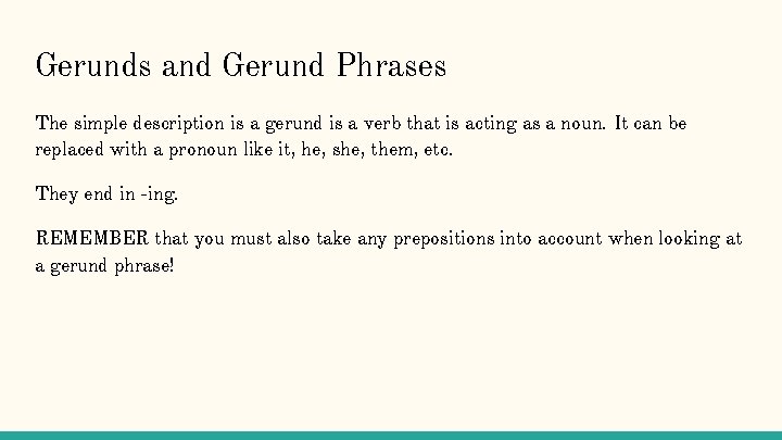Gerunds and Gerund Phrases The simple description is a gerund is a verb that