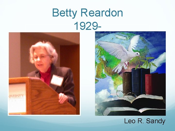 Betty Reardon 1929 - Leo R. Sandy 