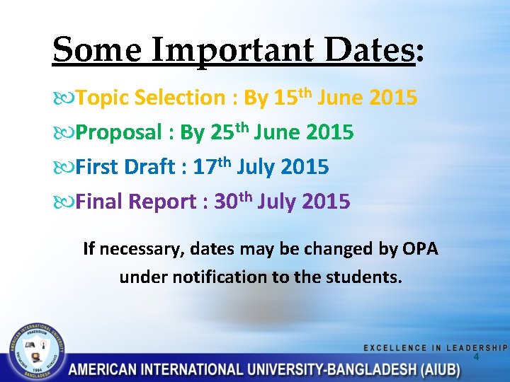 Some Important Dates: Topic Selection : By 15 th June 2015 Proposal : By