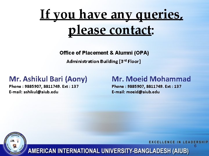 If you have any queries, please contact: Office of Placement & Alumni (OPA) Administration