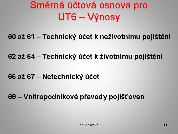 Směrná účtová osnova pro UT 6 – Výnosy 60 až 61 – Technický účet